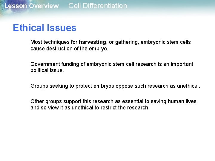 Lesson Overview Cell Differentiation Ethical Issues Most techniques for harvesting, or gathering, embryonic stem Lesson Overview Cell Differentiation Ethical Issues Most techniques for harvesting, or gathering, embryonic stem