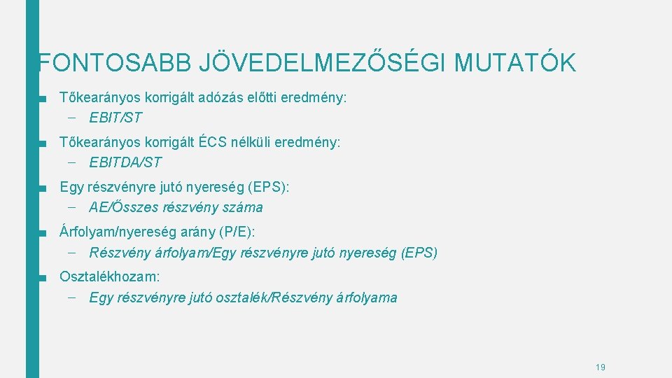 FONTOSABB JÖVEDELMEZŐSÉGI MUTATÓK ■ Tőkearányos korrigált adózás előtti eredmény: – EBIT/ST ■ Tőkearányos korrigált