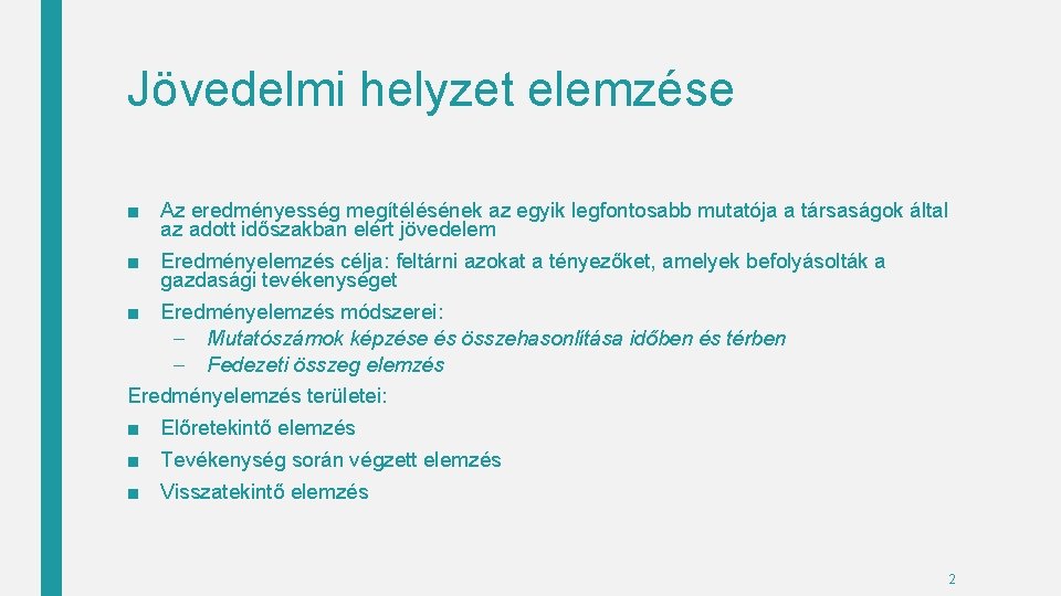 Jövedelmi helyzet elemzése ■ Az eredményesség megítélésének az egyik legfontosabb mutatója a társaságok által