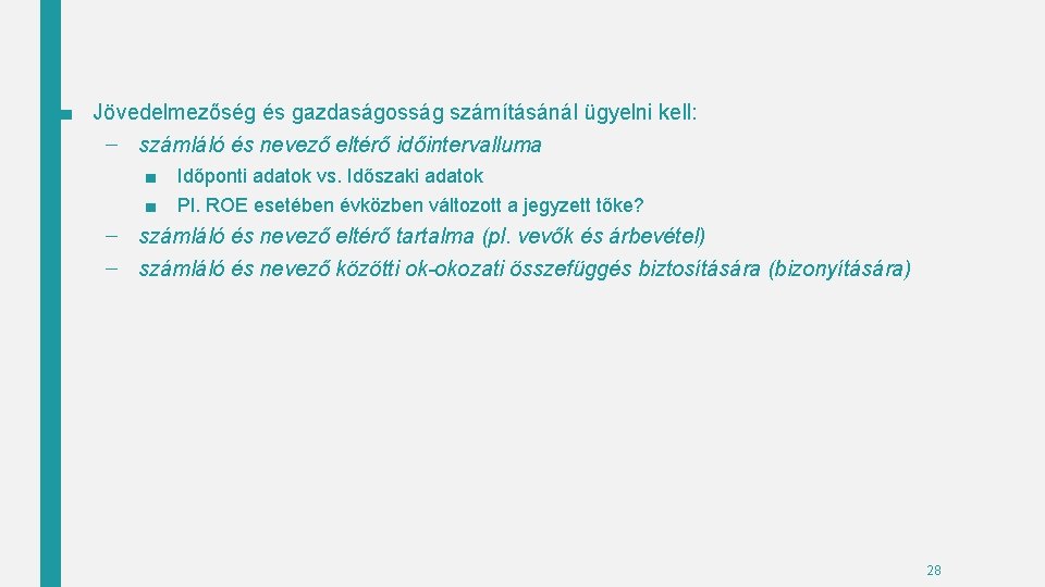 ■ Jövedelmezőség és gazdaságosság számításánál ügyelni kell: – számláló és nevező eltérő időintervalluma ■