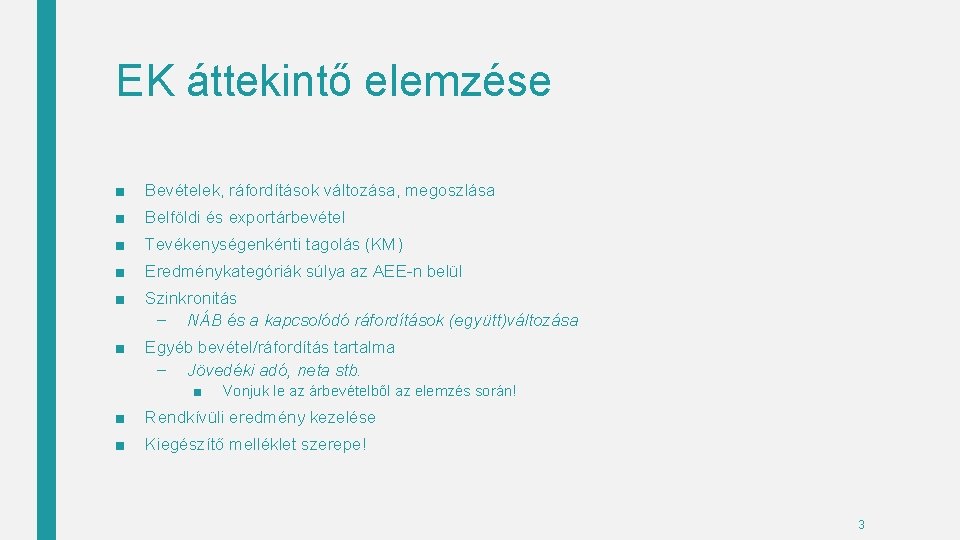 EK áttekintő elemzése ■ Bevételek, ráfordítások változása, megoszlása ■ Belföldi és exportárbevétel ■ Tevékenységenkénti