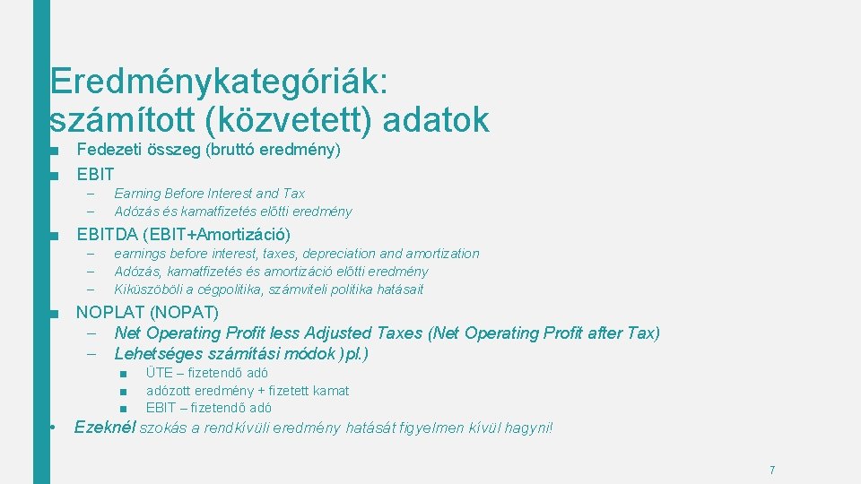 Eredménykategóriák: számított (közvetett) adatok ■ Fedezeti összeg (bruttó eredmény) ■ EBIT – – Earning