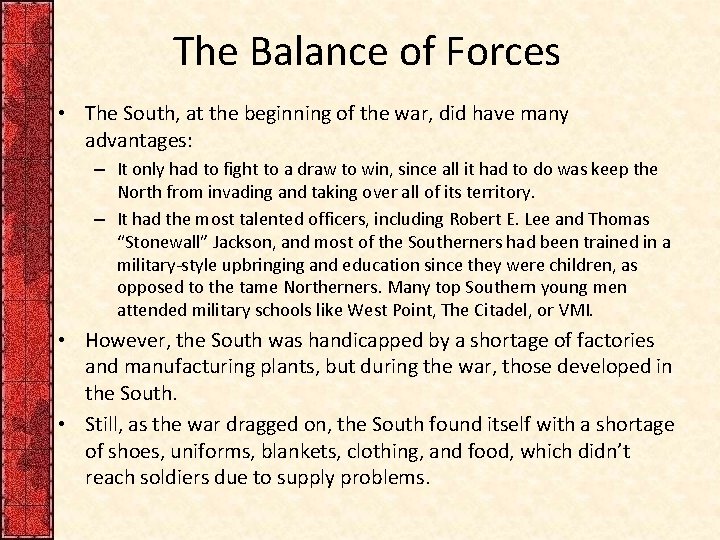 The Balance of Forces • The South, at the beginning of the war, did