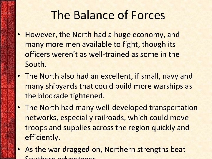 The Balance of Forces • However, the North had a huge economy, and many