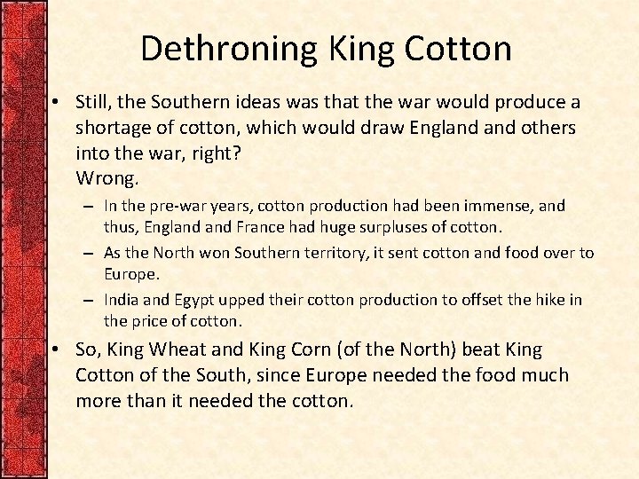 Dethroning King Cotton • Still, the Southern ideas was that the war would produce