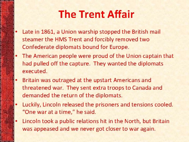 The Trent Affair • Late in 1861, a Union warship stopped the British mail