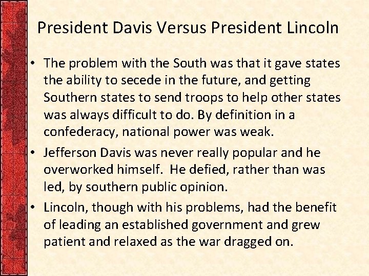 President Davis Versus President Lincoln • The problem with the South was that it