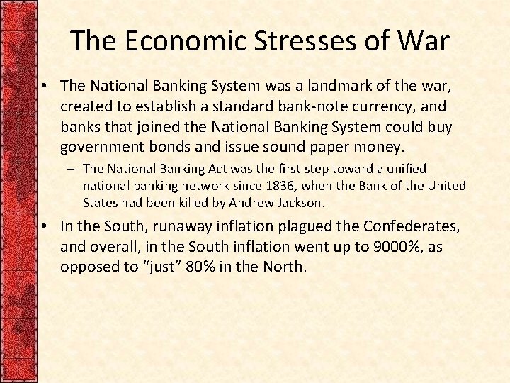 The Economic Stresses of War • The National Banking System was a landmark of