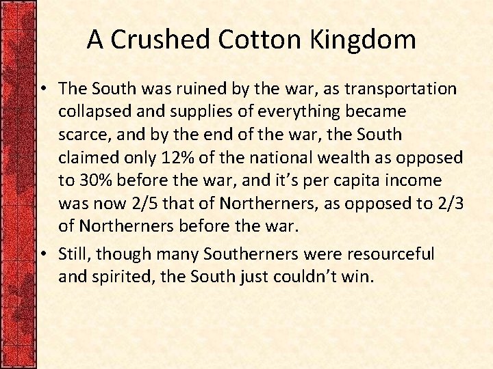 A Crushed Cotton Kingdom • The South was ruined by the war, as transportation