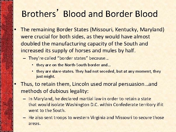 Brothers’ Blood and Border Blood • The remaining Border States (Missouri, Kentucky, Maryland) were