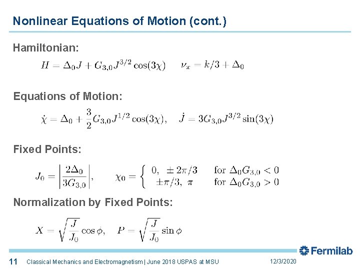 Nonlinear Equations of Motion (cont. ) Hamiltonian: Equations of Motion: Fixed Points: Normalization by