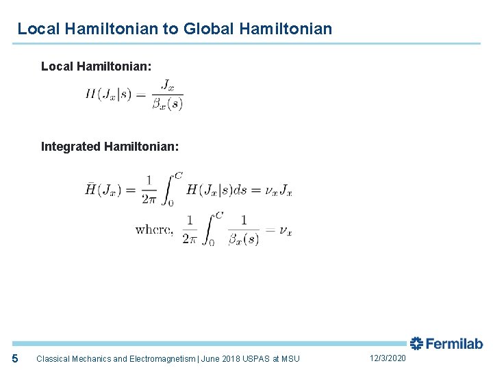 Local Hamiltonian to Global Hamiltonian Local Hamiltonian: Integrated Hamiltonian: 5 Classical Mechanics and Electromagnetism