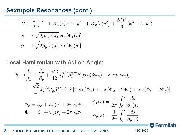 Sextupole Resonances (cont. ) Local Hamiltonian with Action-Angle: 8 Classical Mechanics and Electromagnetism |