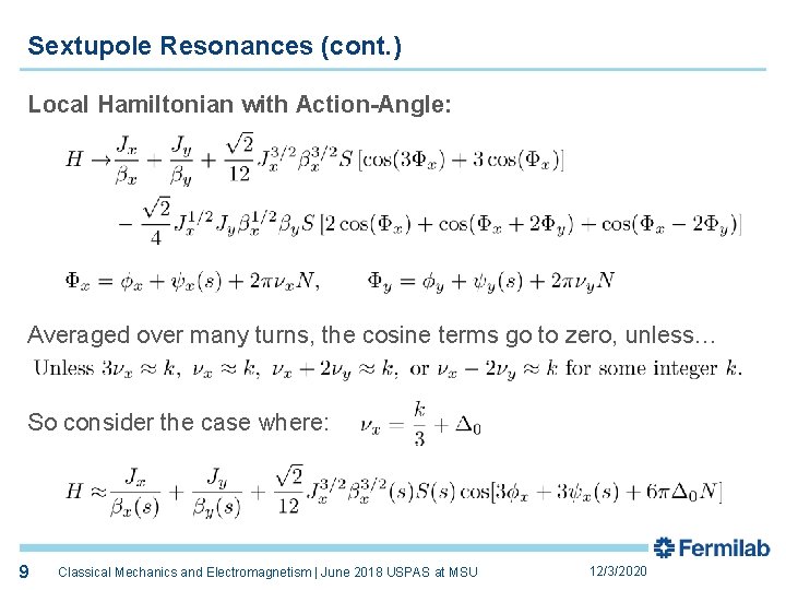 Sextupole Resonances (cont. ) Local Hamiltonian with Action-Angle: Averaged over many turns, the cosine