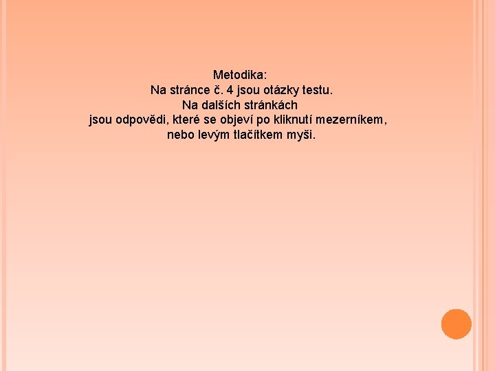 Metodika: Na stránce č. 4 jsou otázky testu. Na dalších stránkách jsou odpovědi, které