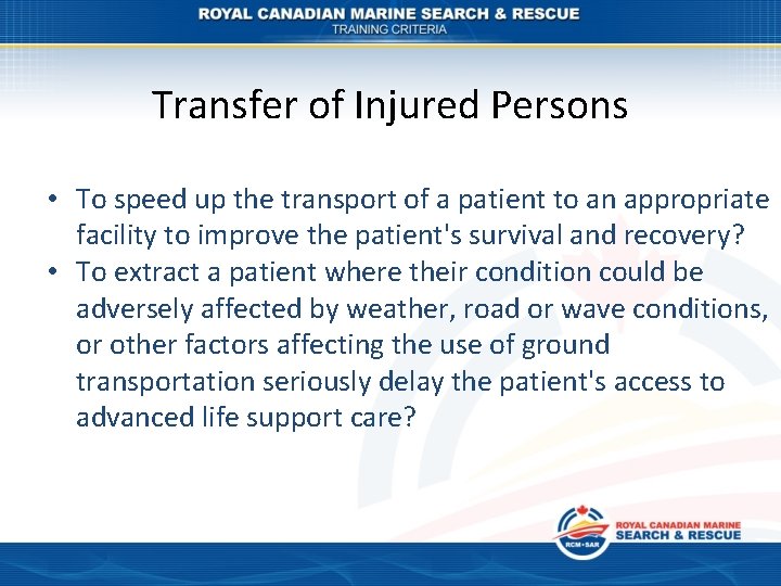 Transfer of Injured Persons • To speed up the transport of a patient to