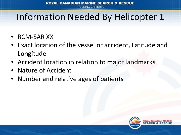 Information Needed By Helicopter 1 • RCM-SAR XX • Exact location of the vessel