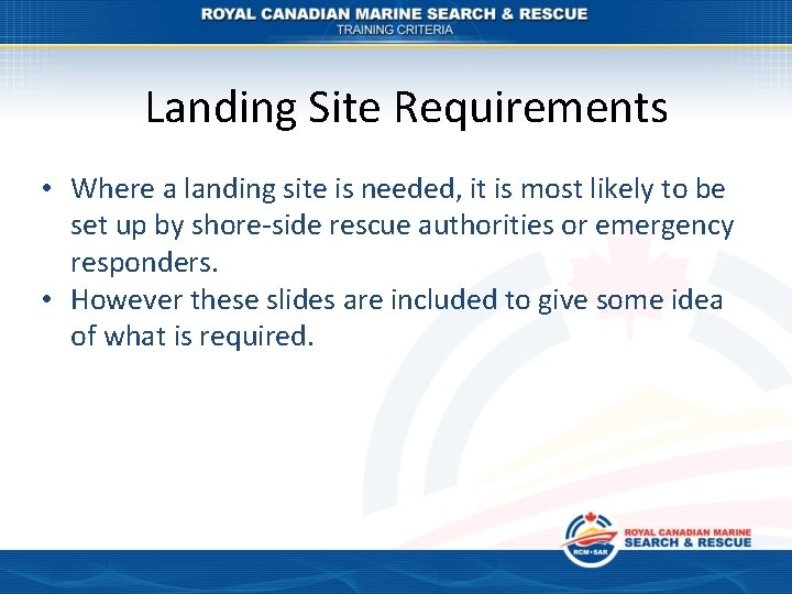 Landing Site Requirements • Where a landing site is needed, it is most likely