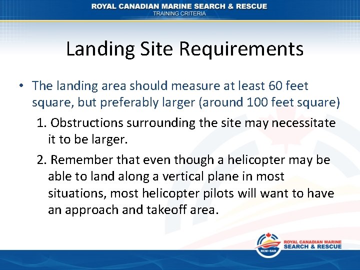 Landing Site Requirements • The landing area should measure at least 60 feet square,