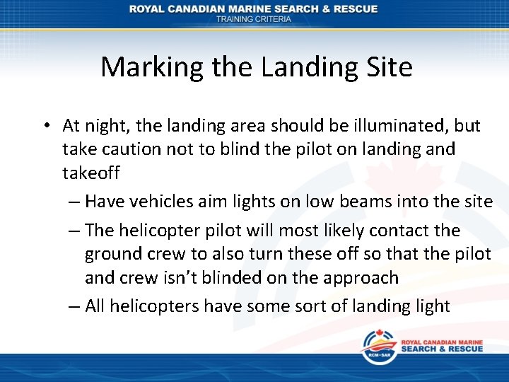 Marking the Landing Site • At night, the landing area should be illuminated, but