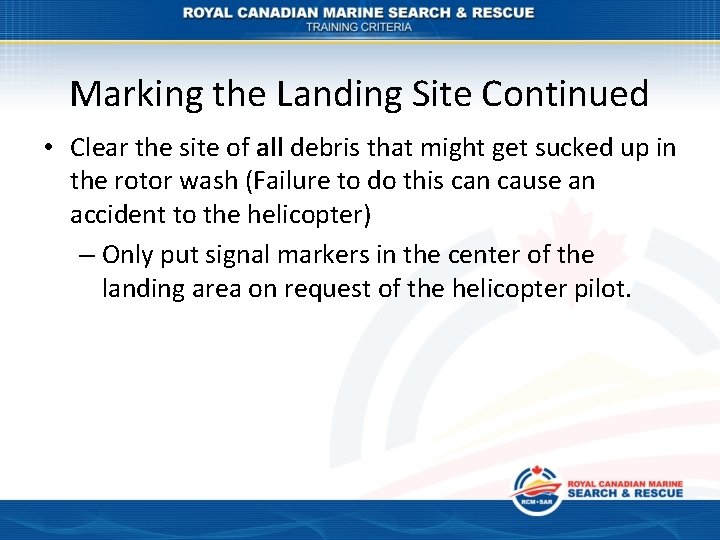 Marking the Landing Site Continued • Clear the site of all debris that might