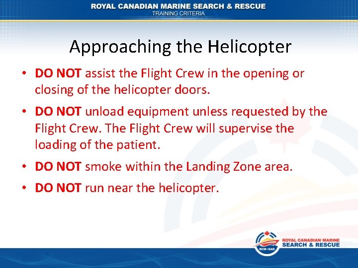 Approaching the Helicopter • DO NOT assist the Flight Crew in the opening or