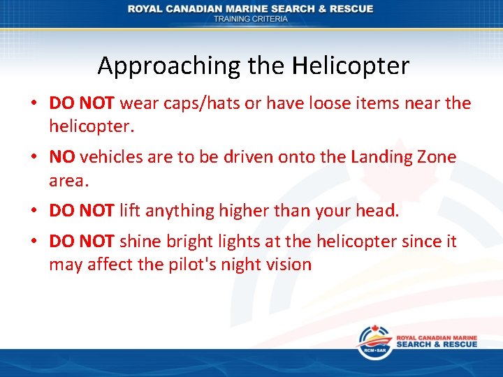 Approaching the Helicopter • DO NOT wear caps/hats or have loose items near the