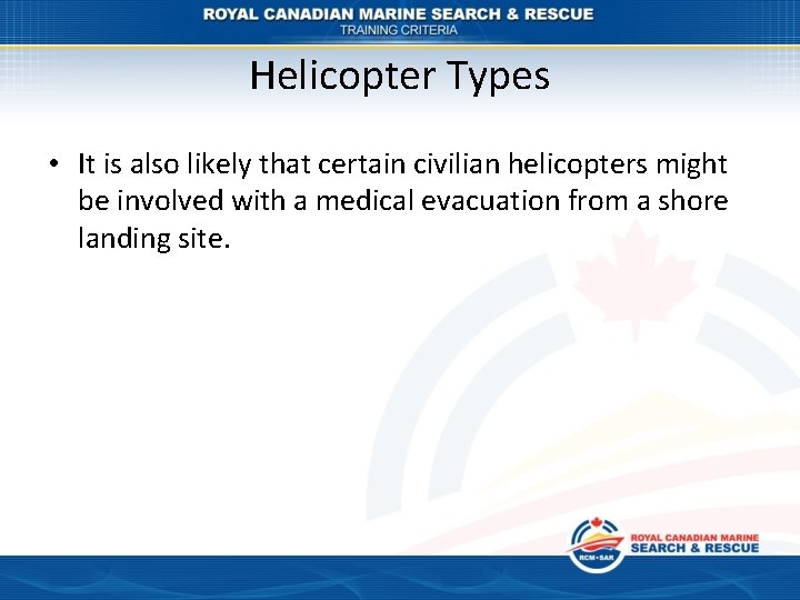 Helicopter Types • It is also likely that certain civilian helicopters might be involved