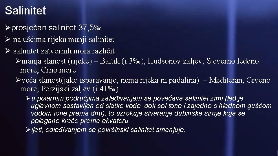 Salinitet Øprosječan salinitet 37, 5‰ Ø na ušćima rijeka manji salinitet Ø salinitet zatvornih Salinitet Øprosječan salinitet 37, 5‰ Ø na ušćima rijeka manji salinitet Ø salinitet zatvornih