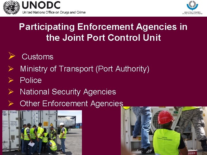 Participating Enforcement Agencies in the Joint Port Control Unit Ø Customs Ø Ø Ministry