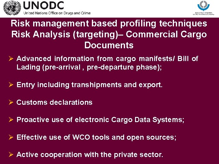 Risk management based profiling techniques Risk Analysis (targeting)– Commercial Cargo Documents Ø Advanced information