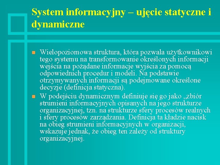 System informacyjny – ujęcie statyczne i dynamiczne n n Wielopoziomowa struktura, która pozwala użytkownikowi