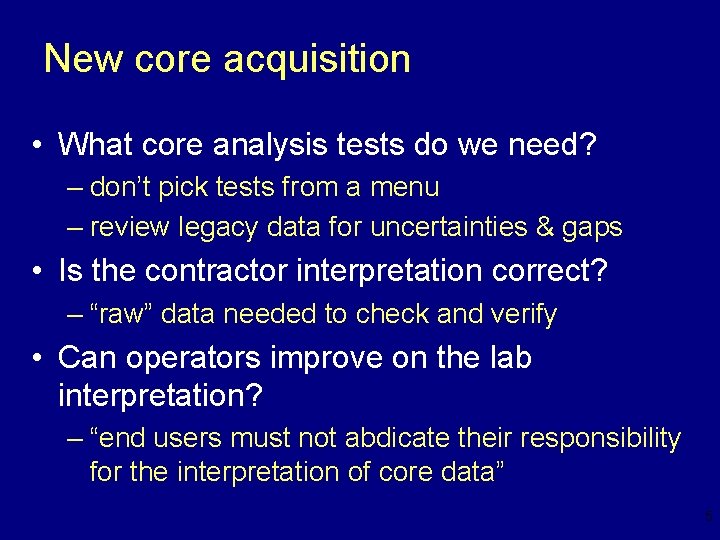 New core acquisition • What core analysis tests do we need? – don’t pick
