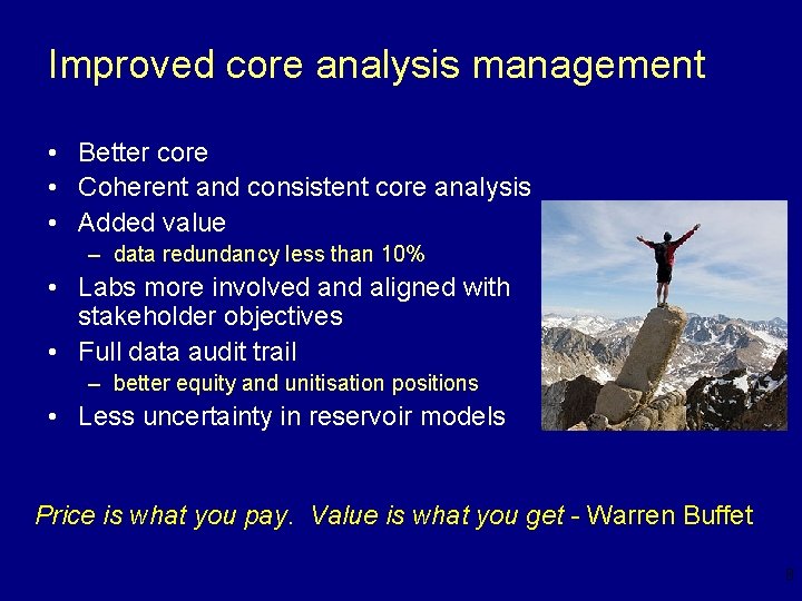 Improved core analysis management • Better core • Coherent and consistent core analysis •