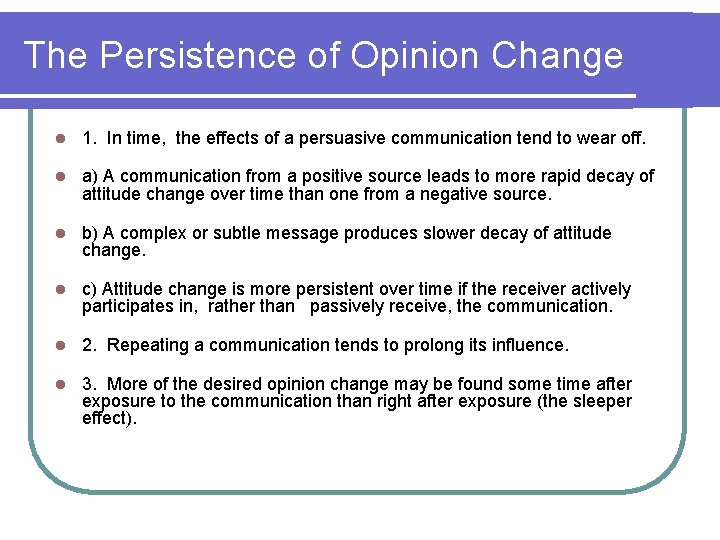 The Persistence of Opinion Change l 1. In time, the effects of a persuasive