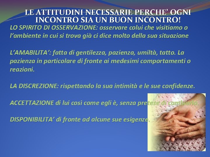 LE ATTITUDINI NECESSARIE PERCHE’ OGNI INCONTRO SIA UN BUON INCONTRO! LO SPIRITO DI OSSERVAZIONE: