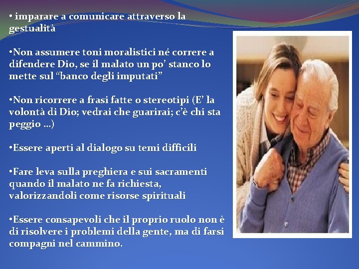  • imparare a comunicare attraverso la gestualità • Non assumere toni moralistici né