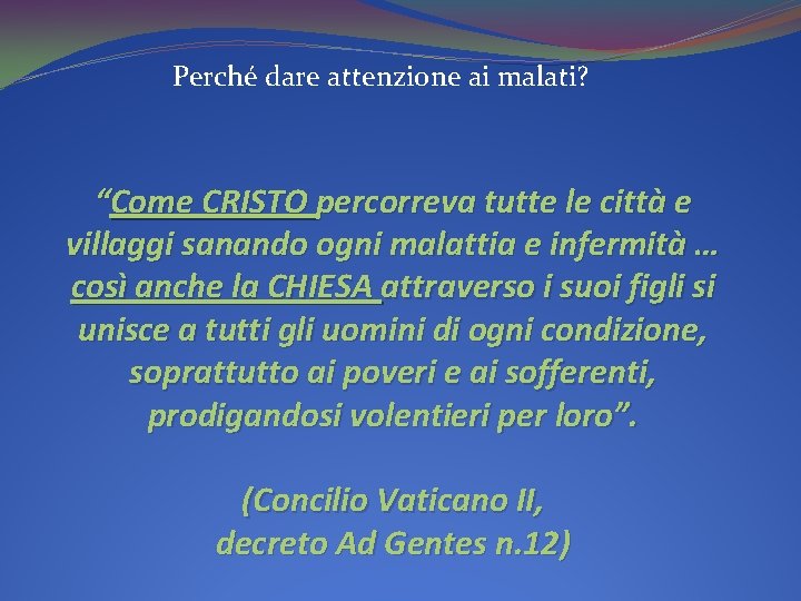 Perché dare attenzione ai malati? “Come CRISTO percorreva tutte le città e villaggi sanando