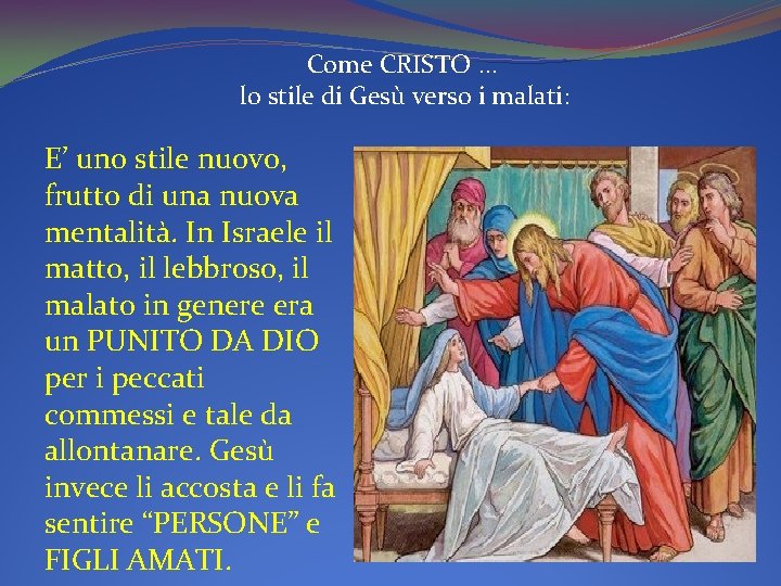 Come CRISTO … lo stile di Gesù verso i malati: E’ uno stile nuovo,