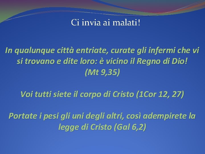 Ci invia ai malati! In qualunque città entriate, curate gli infermi che vi si