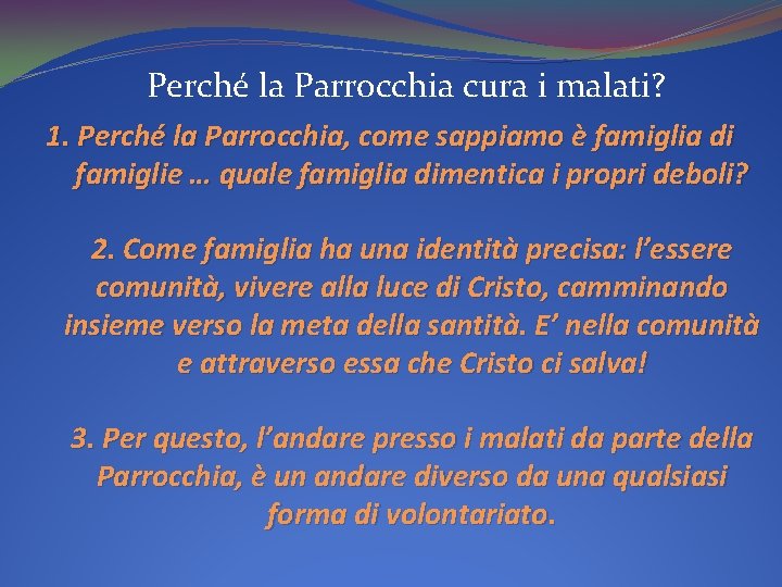 Perché la Parrocchia cura i malati? 1. Perché la Parrocchia, come sappiamo è famiglia