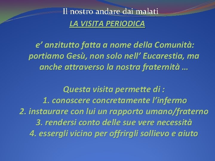 Il nostro andare dai malati LA VISITA PERIODICA e’ anzitutto fatta a nome della