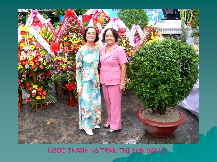 NGỌC THANH và TRẦN THỊ Ý(tổ Vật lý) 