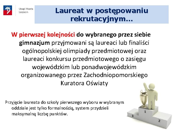 Laureat w postępowaniu rekrutacyjnym… W pierwszej kolejności do wybranego przez siebie W pierwszej kolejności