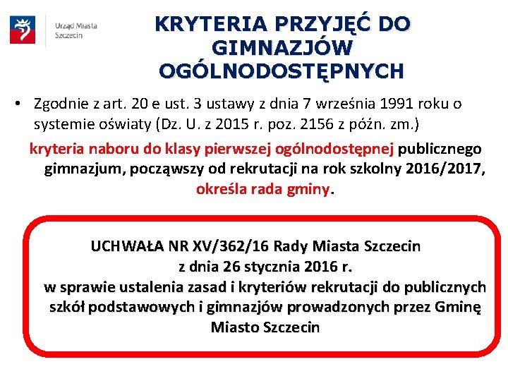 KRYTERIA PRZYJĘĆ DO GIMNAZJÓW OGÓLNODOSTĘPNYCH • Zgodnie z art. 20 e ust. 3 ustawy