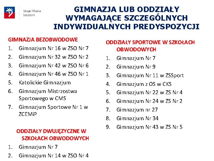 GIMNAZJA LUB ODDZIAŁY WYMAGAJĄCE SZCZEGÓLNYCH INDYWIDUALNYCH PREDYSPOZYCJI GIMNAZJA BEZOBWODOWE 1. Gimnazjum Nr 16 w