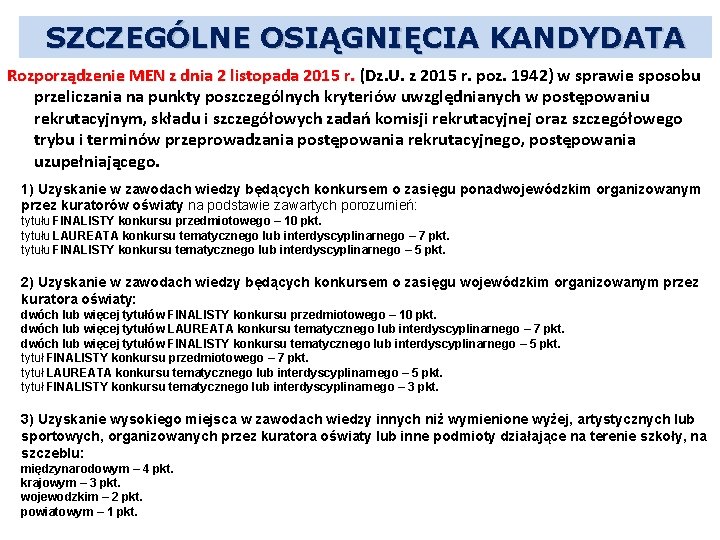 SZCZEGÓLNE OSIĄGNIĘCIA KANDYDATA Rozporządzenie MEN z dnia 2 listopada 2015 r. (Dz. U. z