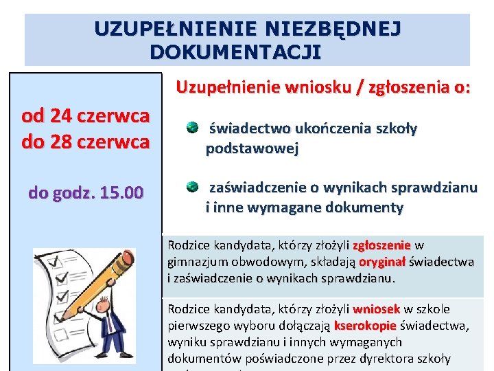 UZUPEŁNIENIE NIEZBĘDNEJ DOKUMENTACJI Uzupełnienie wniosku / zgłoszenia o: od 24 czerwca do 28 czerwca