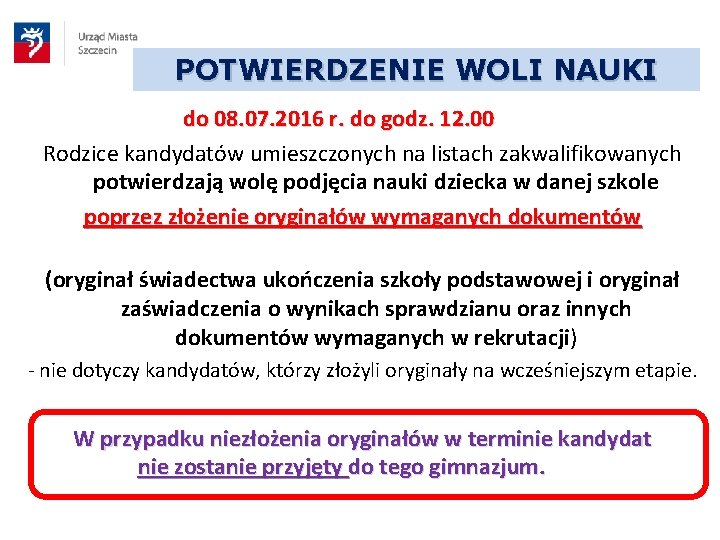 POTWIERDZENIE WOLI NAUKI do 08. 07. 2016 r. do godz. 12. 00 Rodzice kandydatów
