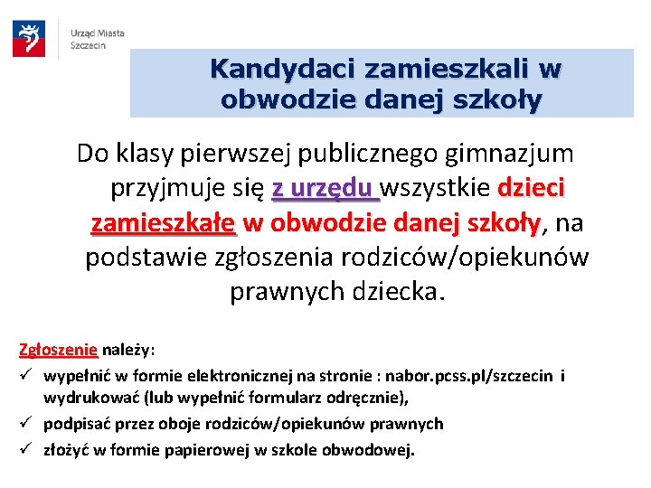 Kandydaci zamieszkali w obwodzie danej szkoły Do klasy pierwszej publicznego gimnazjum przyjmuje się z